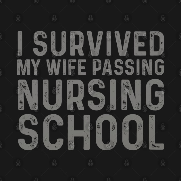 Amusing I Survived My Wife Passing Nursing School by click2print