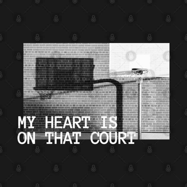 My Heart Is On That Court Basketball by Illustradise