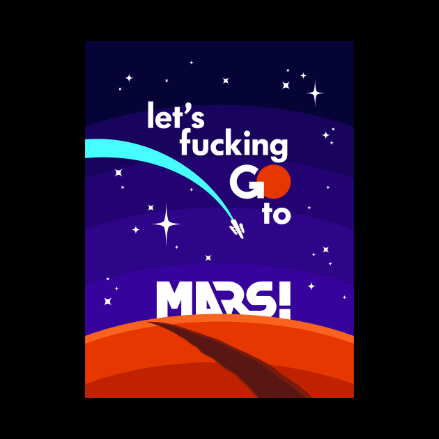 Let's fucking GO to MARS! by krls