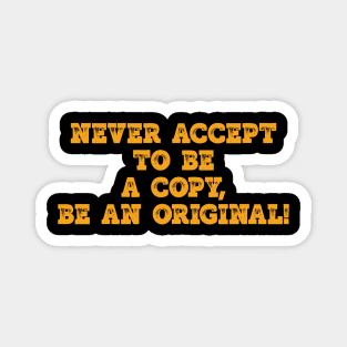 Be an Original Magnet