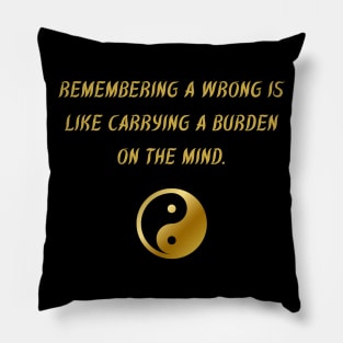 Remembering A Wrong Is Like Carrying A Burden On The Mind. Pillow