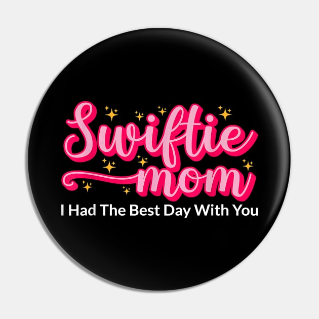 Swiftie Mom I Had The Best Day With You Funny Mothers Day Pin by Schied Tungu 