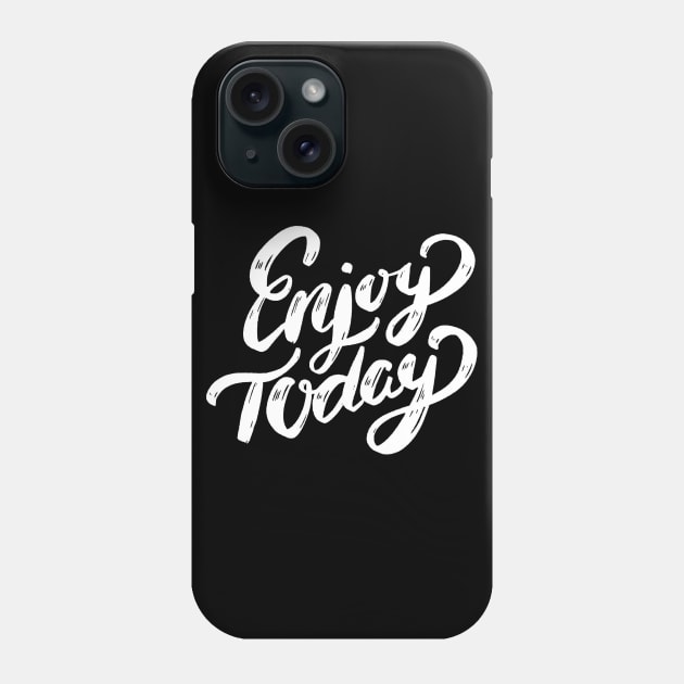 Enjoy Today - Enjoy Every Moment - Enjoy Life - Enjoy the Ride - Enjoy the Journey - Enjoy the Little Things Phone Case by ballhard