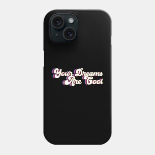 Your Dreams Are Cool - neon Phone Case