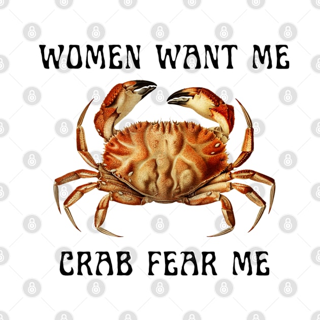 Women Want Me Crab Fear Me 3 by Caring is Cool
