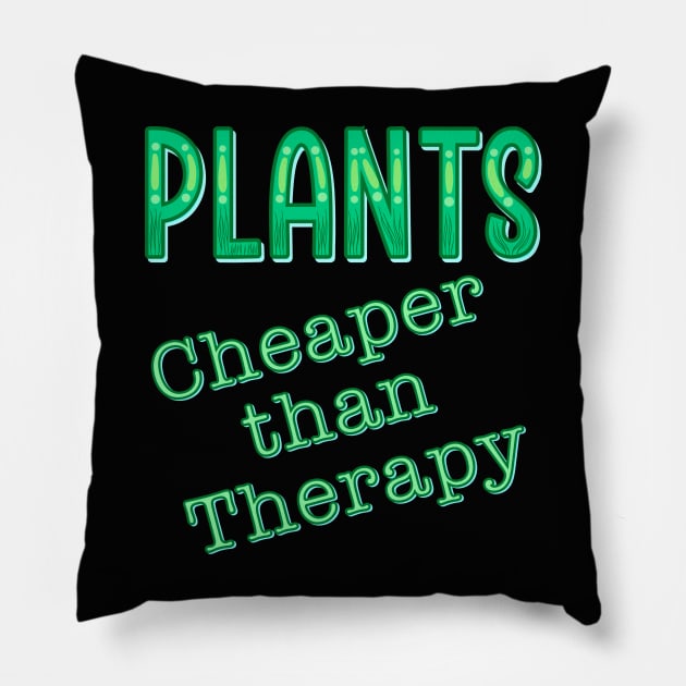 Plants, cheaper than therapy Pillow by DaveDanchuk