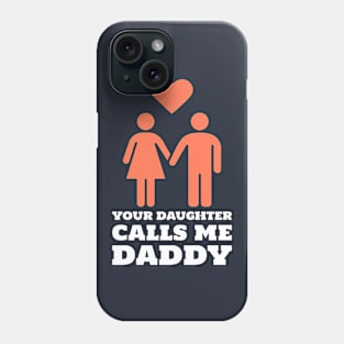 Your Daughter Calls me Daddy BDSM Dom Phone Case