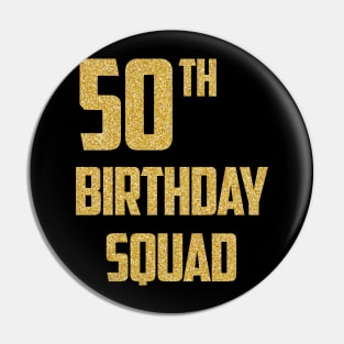 50th Birthday Shirt for Group 50 Birthday Squad Pin