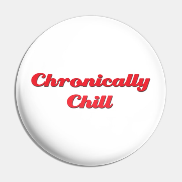 Chronically Ch(ill) Red Pin by Dissent Clothing