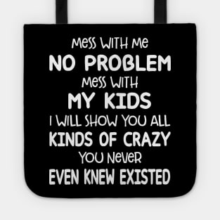 Mess with Me No Problem Mess With My Kids Tote