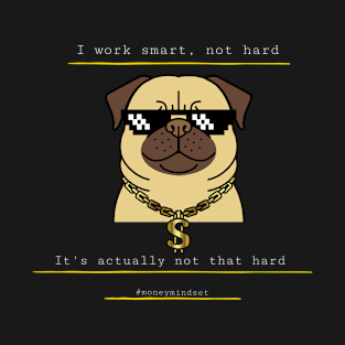 I Work Smart, Not Hard Funny Bulldog in Sunglasses White Text T-Shirt