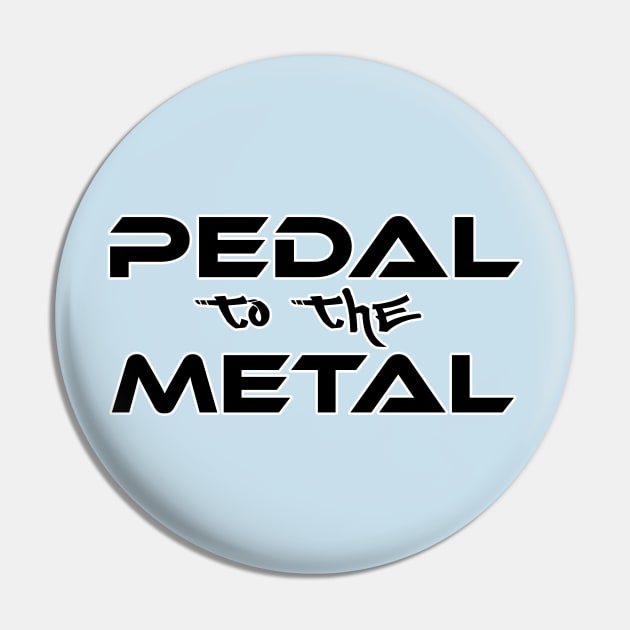 Pedal to the metal (Smaller) Pin by CarEnthusast