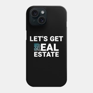 Let's Get Real Estate Phone Case