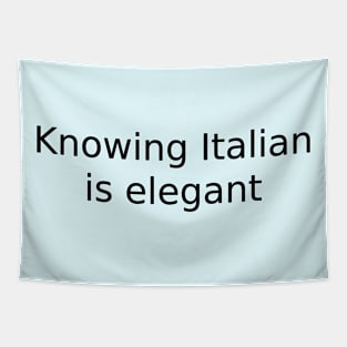 Knowing Italian is elegant Tapestry