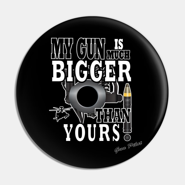 Gun Pilot - My Gun is Much Bigger Than Yours Pin by Aviation Designs