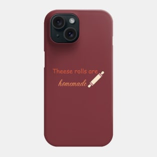 Thees rolls are homemade Phone Case