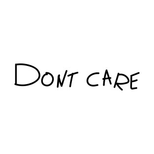 dont care T-Shirt