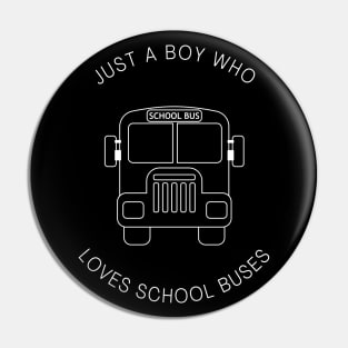 Just A Boy Who Loves School Buses Pin