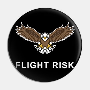 Flight Risk with Bald Eagle funny T-shirt for free spirited people Pin