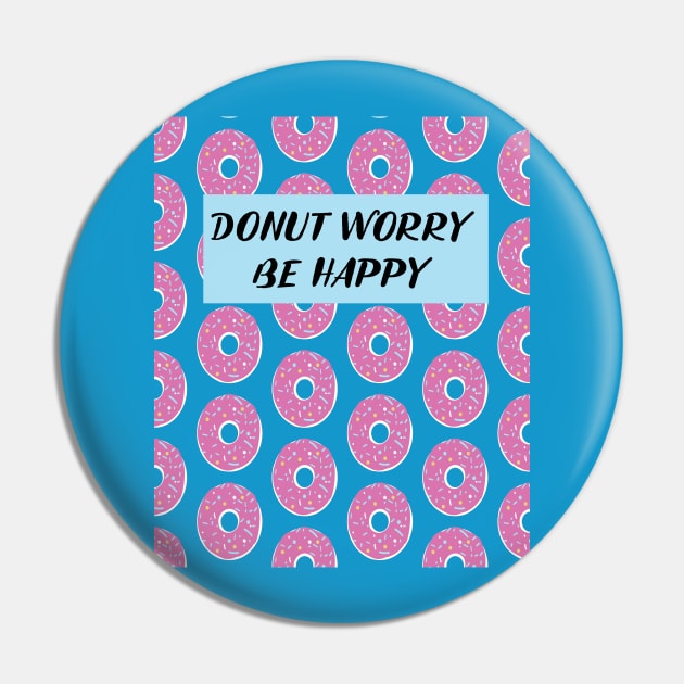 Funny Donut Design Donut Worry Be Happy Pin by loumed