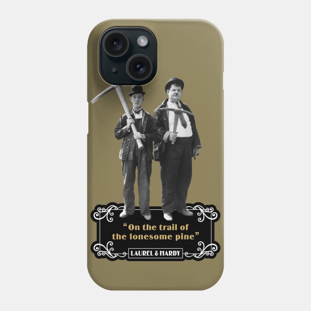 Laurel & Hardy Quotes: 'On The Trail Of The Lonesome Pine' Phone Case by PLAYDIGITAL2020