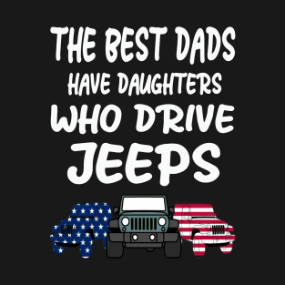 THE BEST DADS HAVE DAUGHTERS WHO DRIVE JEEPS T-Shirt