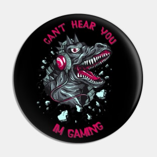 DINO FUNNY GAMER I CAN'T HEAR YOU I'M GAMING Pin