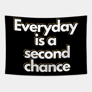 Everyday is a second chance Tapestry