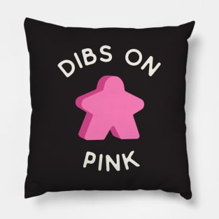 I Call Dibs on the Pink Meeple 'Coz I Always Play Pink! Pillow