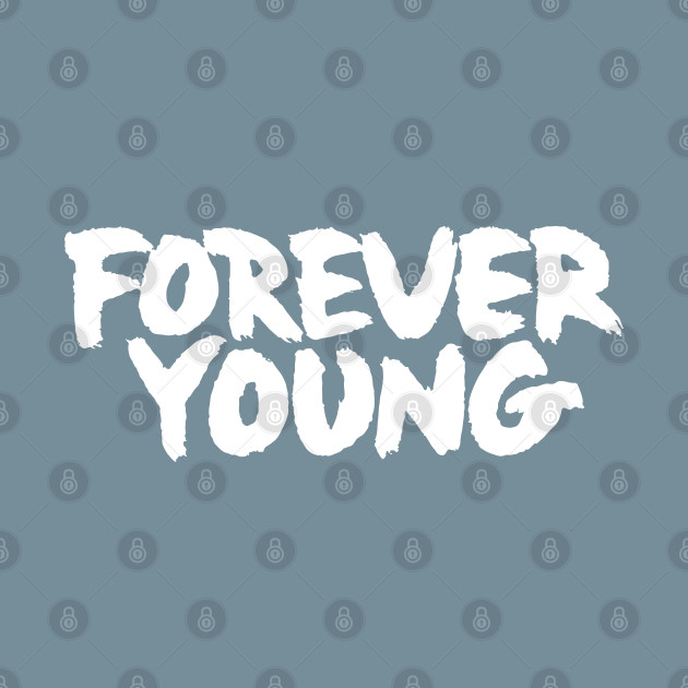 Discover Forever young - Forever Young - T-Shirt