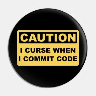 Caution I Curse When I Commit Code - Funny Programmer Design Pin