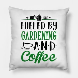 Fueled by Gardening and Coffee Pillow