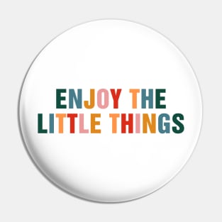 Enjoy The Little Things Pin