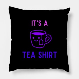 It's A Tea Shirt | blue color tone Pillow