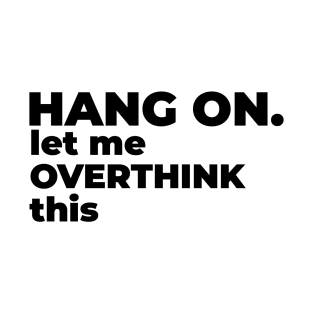 Hang on. Let me overthink this. T-Shirt