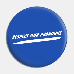 Respect Our Pronouns - Blue Pin