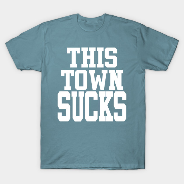 Disover This Town Sucks - Trash Talking - T-Shirt