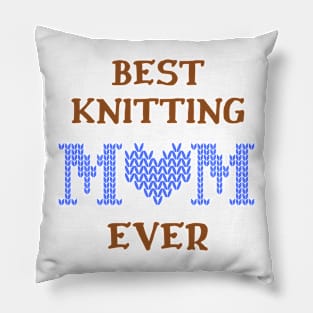 Best Knitting Mom Ever Pillow