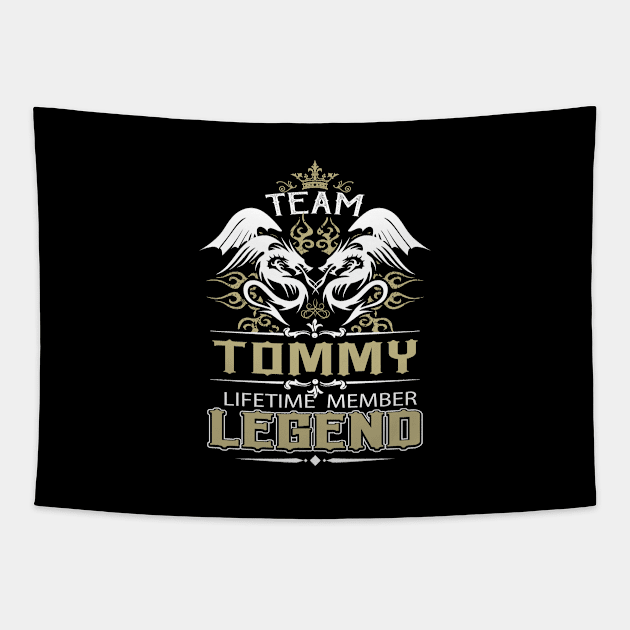 Tommy Name T Shirt -  Team Tommy Lifetime Member Legend Name Gift Item Tee Tapestry by yalytkinyq