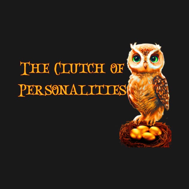 The Clutch of Personalities by Owl Light Society