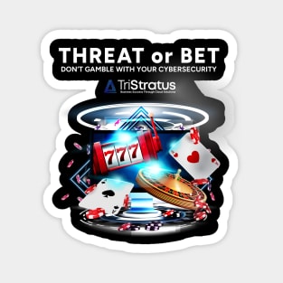 threat or bet 2 Magnet