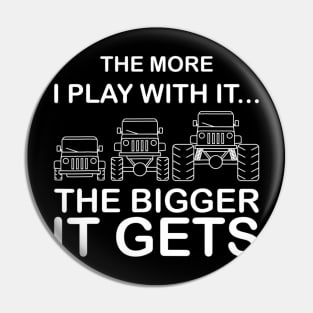 Cool The More I Play With It the Bigger It Gets Men Women T shirt Pin