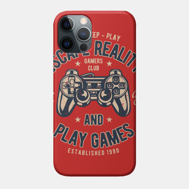 Escape Reality And Play Games Gamers Club Eat Sleep PLay Let’s Play Game Over - Play Games - Phone Case