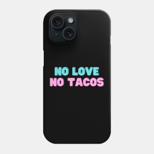 no love no tacos Phone Case