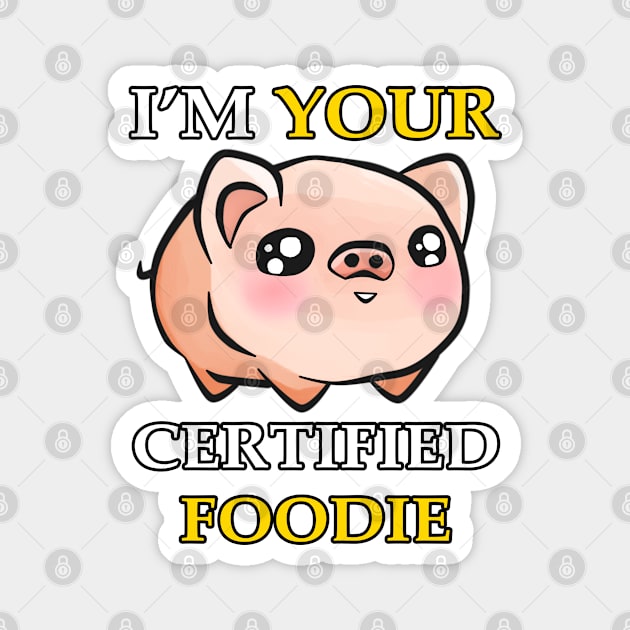 I'm Your Certified Foodie Magnet by arteewiss