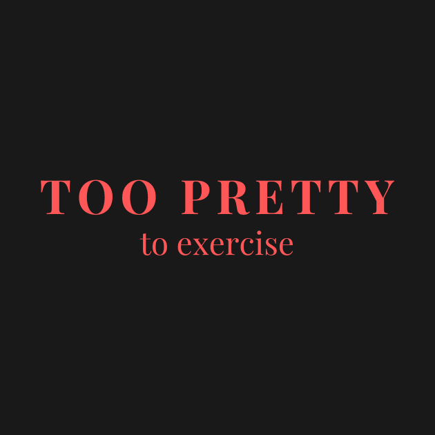 Too pretty to exercise by yourstruly