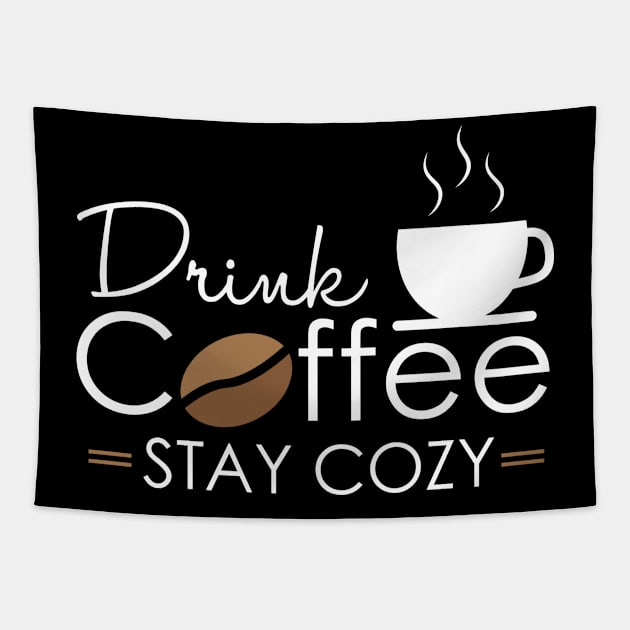 Drink Coffee Stay Cozy Tapestry by GreenCowLand