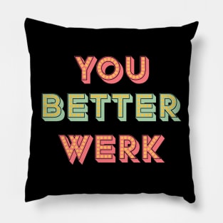 You Better Werk Funny Gay Sassy Drag Queen Quote Pillow