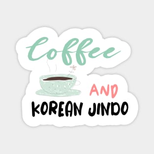 COFFEE AND KOREAN JINDO Dog Lover Puppies Magnet