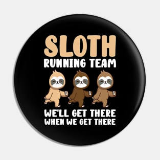 Sloth Running Team We Will Get There When We Get There Pin